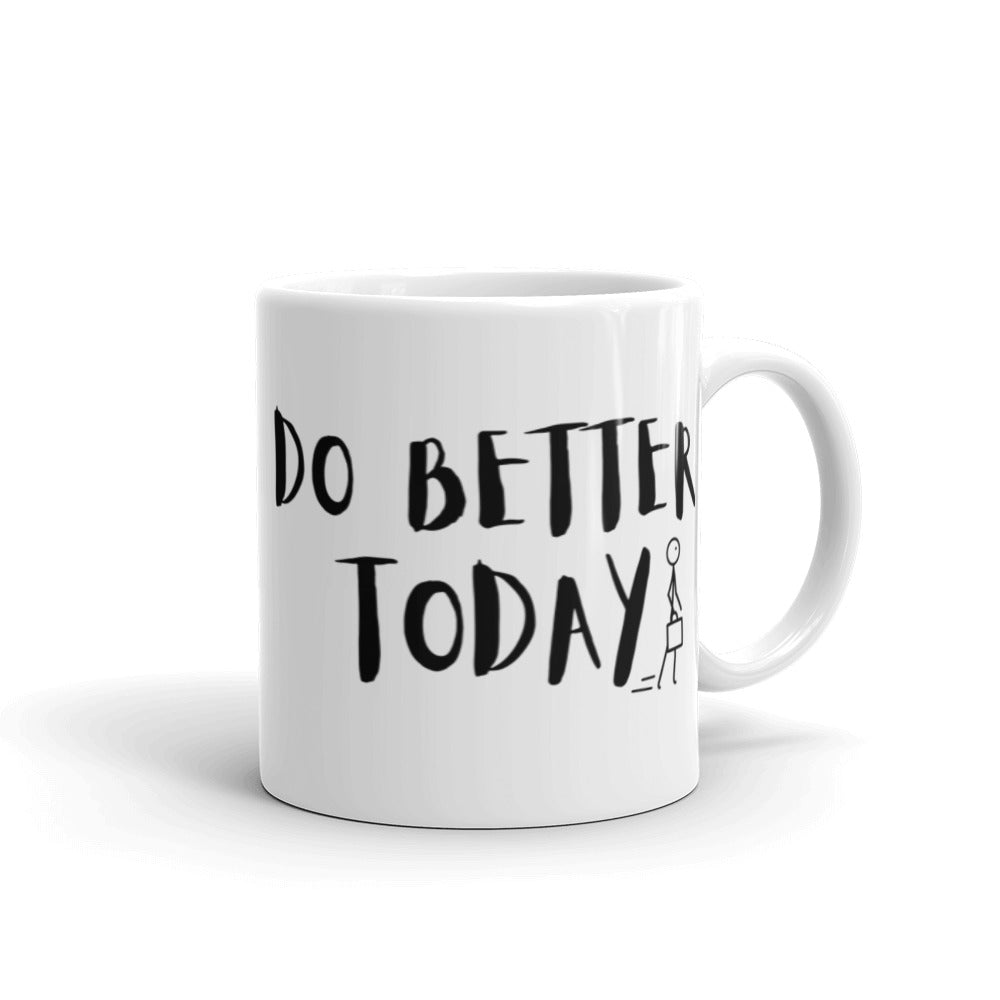 Do Better Today White Mug