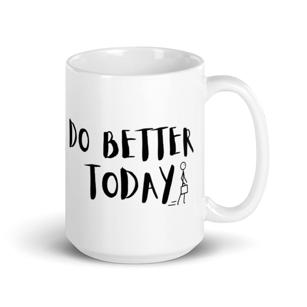 Do Better Today White Mug